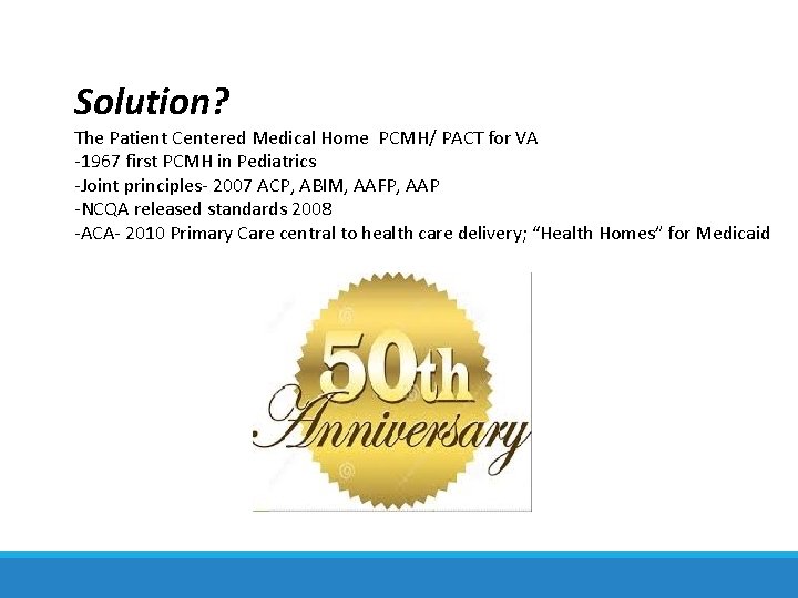 Solution? The Patient Centered Medical Home PCMH/ PACT for VA -1967 first PCMH in