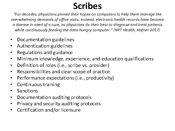 Scribes “For decades, physicians pinned their hopes on computers to help them manage the
