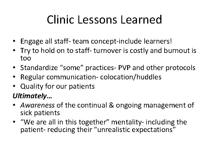 Clinic Lessons Learned • Engage all staff- team concept-include learners! • Try to hold