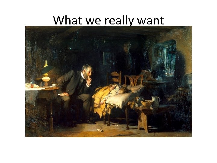 What we really want 