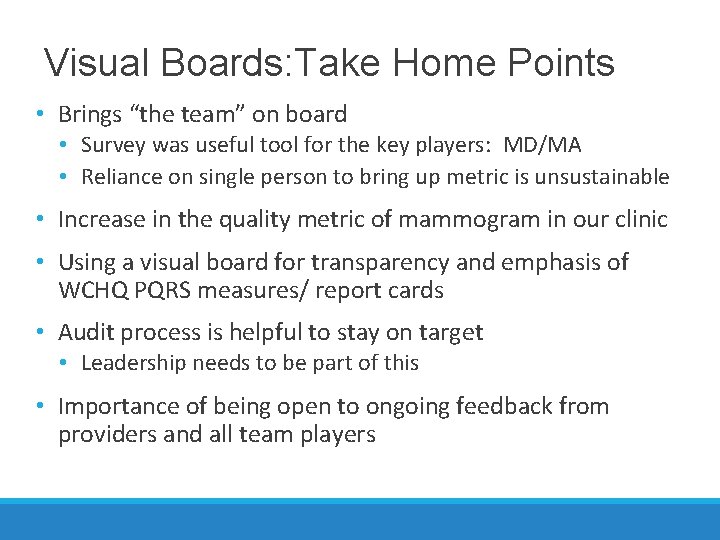 Visual Boards: Take Home Points • Brings “the team” on board • Survey was