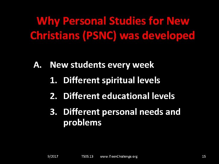 Why Personal Studies for New Christians (PSNC) was developed A. New students every week
