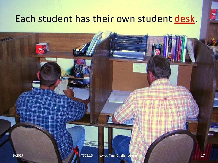 Each student has their own student desk. 9/2017 T 505. 13 www. i. Teen.