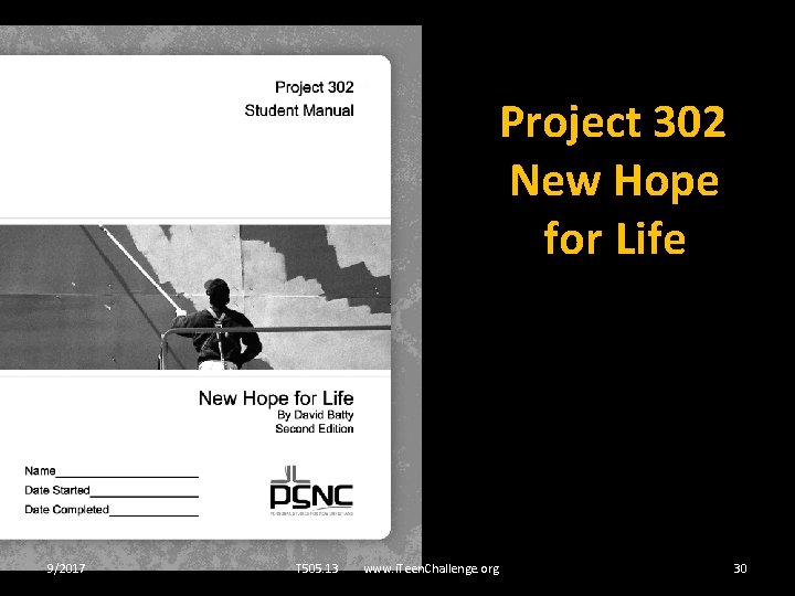 Project 302 New Hope for Life 9/2017 T 505. 13 www. i. Teen. Challenge.