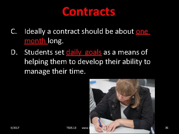 Contracts C. Ideally a contract should be about one month long. D. Students set