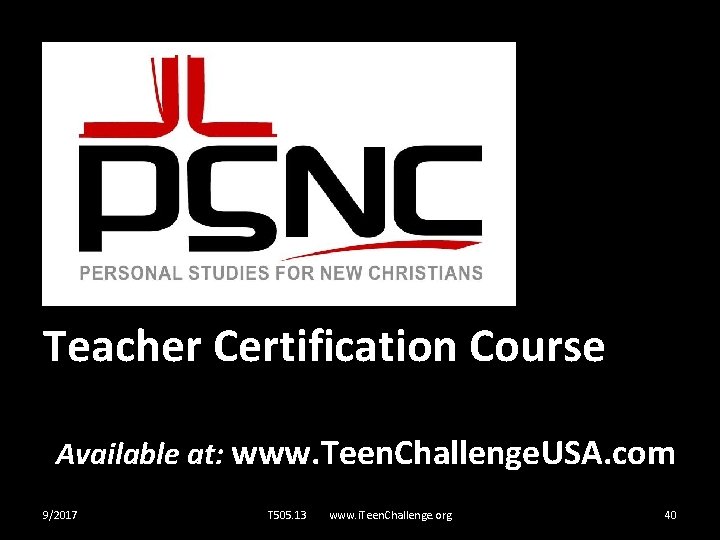 Teacher Certification Course Available at: www. Teen. Challenge. USA. com 9/2017 T 505. 13