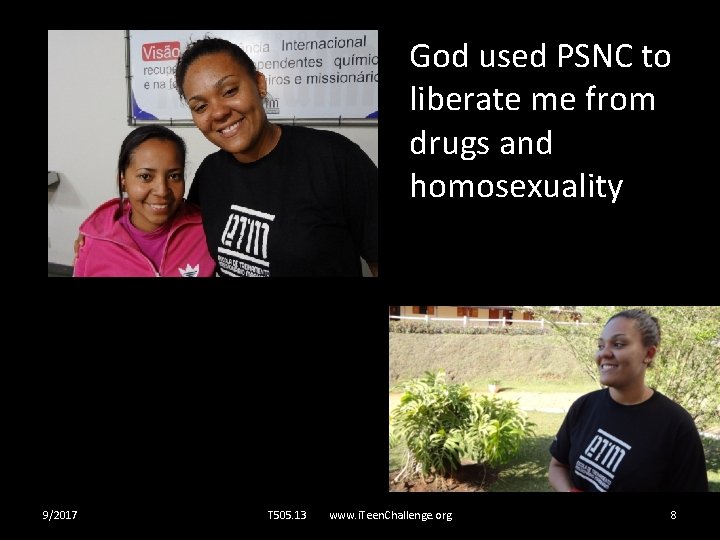 God used PSNC to liberate me from drugs and homosexuality 9/2017 T 505. 13