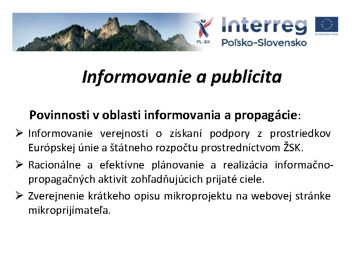 Informovanie a publicita Povinnosti v oblasti informovania a propagácie: Ø Informovanie verejnosti o získaní