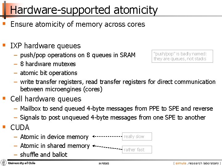 Hardware-supported atomicity § Ensure atomicity of memory across cores § IXP hardware queues −