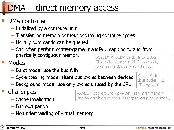 DMA – direct memory access § DMA controller − − Initialized by a compute