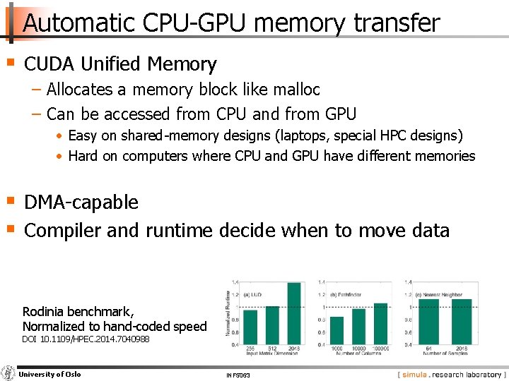 Automatic CPU-GPU memory transfer § CUDA Unified Memory − Allocates a memory block like