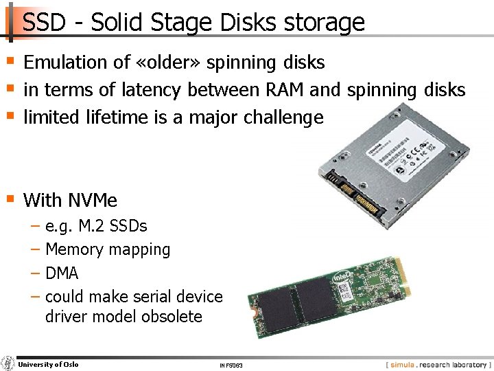 SSD - Solid Stage Disks storage § Emulation of «older» spinning disks § in