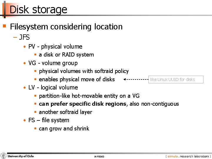 Disk storage § Filesystem considering location − JFS • PV - physical volume §