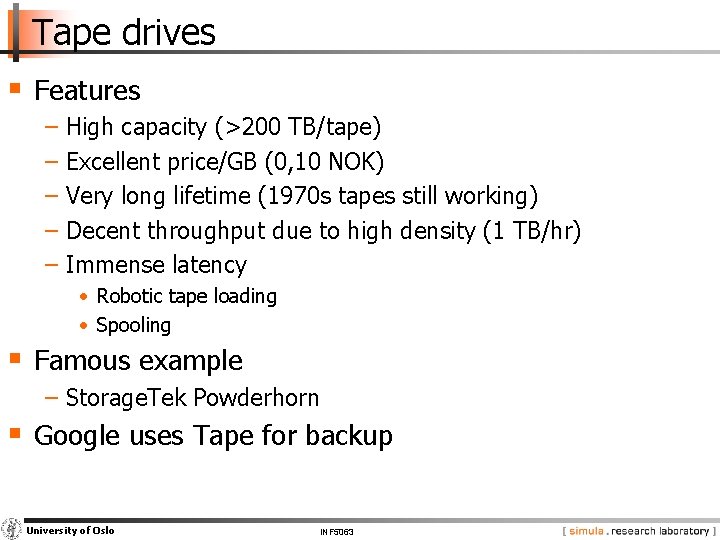 Tape drives § Features − High capacity (>200 TB/tape) − Excellent price/GB (0, 10