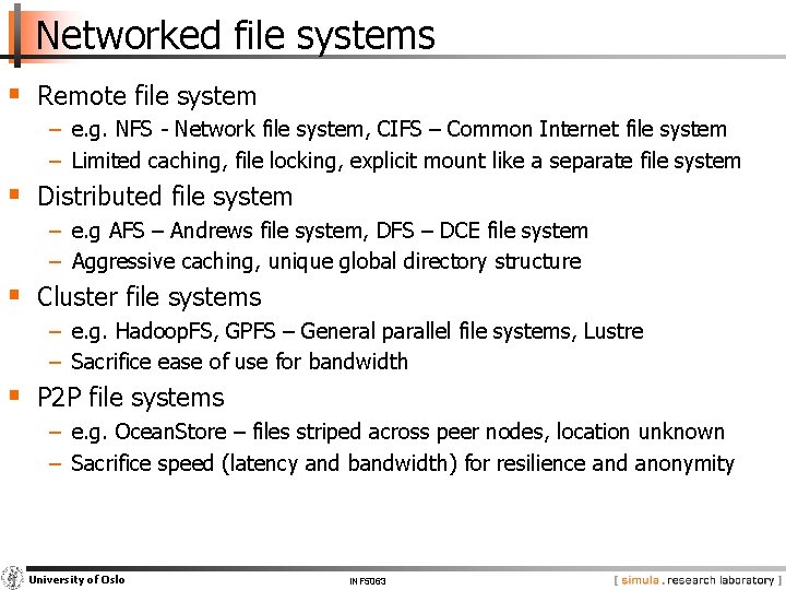 Networked file systems § Remote file system − e. g. NFS - Network file