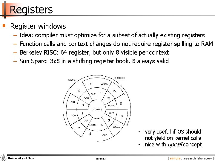 Registers § Register windows − − Idea: compiler must optimize for a subset of