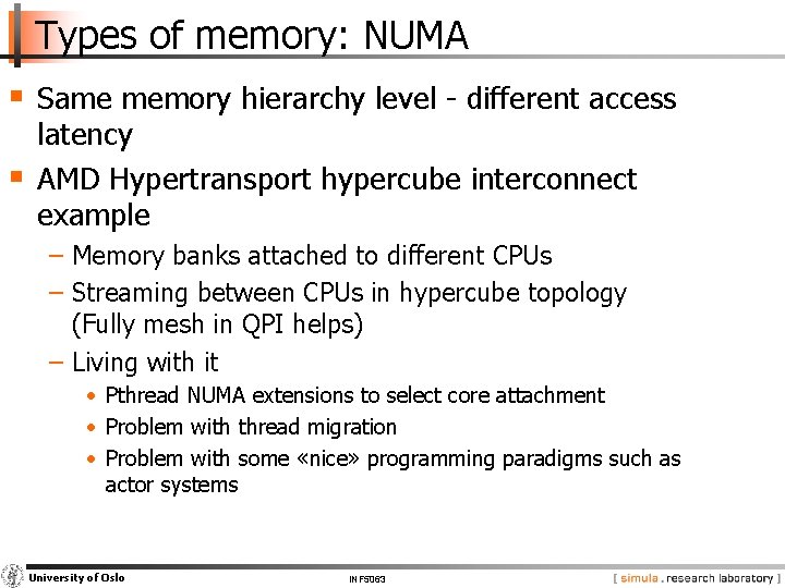 Types of memory: NUMA § Same memory hierarchy level - different access § latency