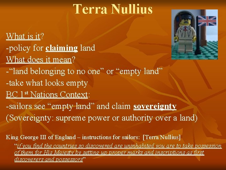 Terra Nullius What is it? -policy for claiming land What does it mean? -“land