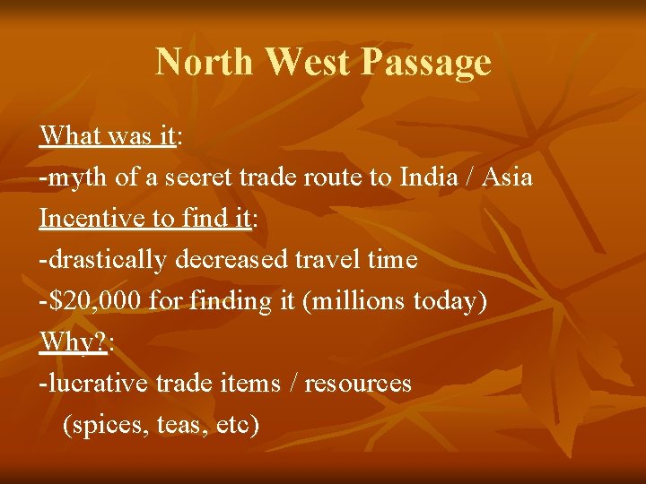 North West Passage What was it: -myth of a secret trade route to India