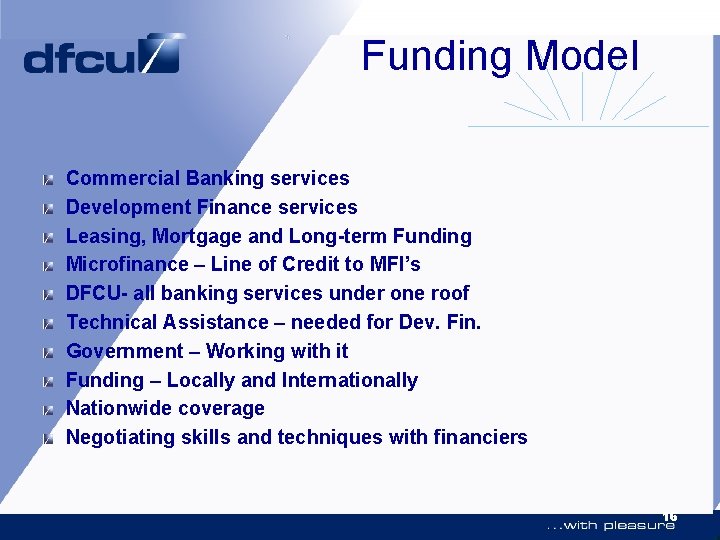 Funding Model Commercial Banking services Development Finance services Leasing, Mortgage and Long-term Funding Microfinance