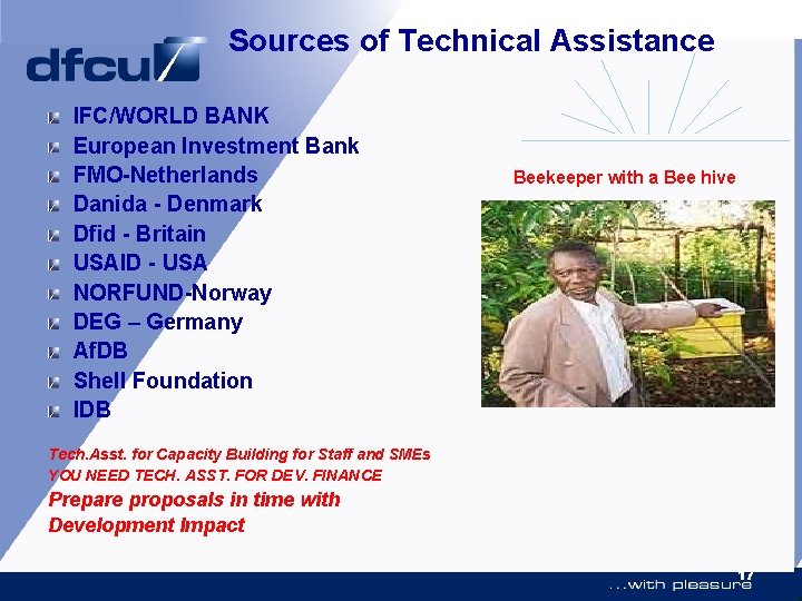 Sources of Technical Assistance IFC/WORLD BANK European Investment Bank FMO-Netherlands Danida - Denmark Dfid