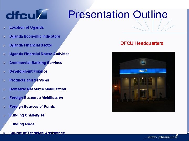 Presentation Outline Location of Uganda Economic Indicators Uganda Financial Sector DFCU Headquarters Uganda Financial