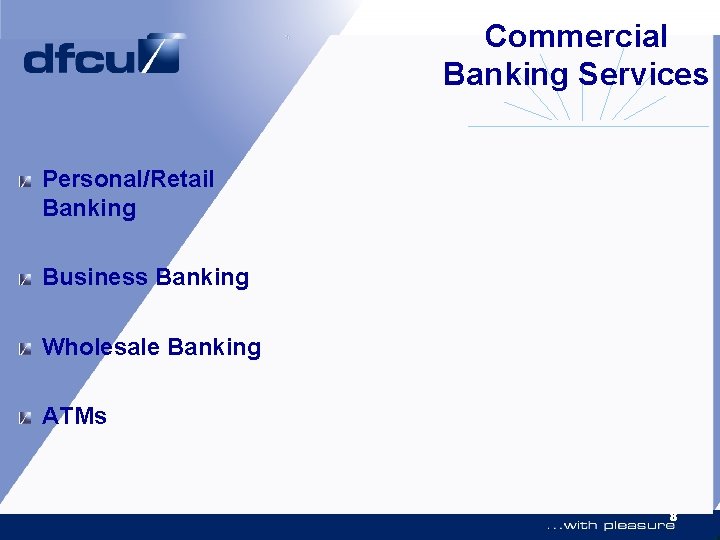 Commercial Banking Services Personal/Retail Banking Business Banking Wholesale Banking ATMs 8 