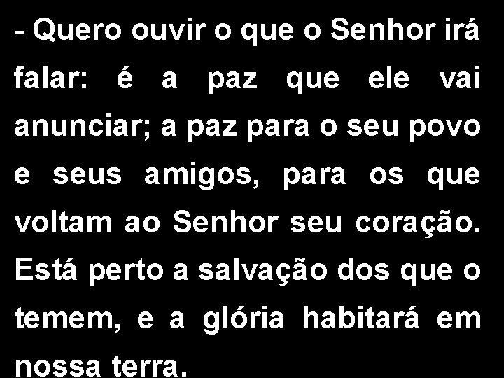 - Quero ouvir o que o Senhor irá falar: é a paz que ele