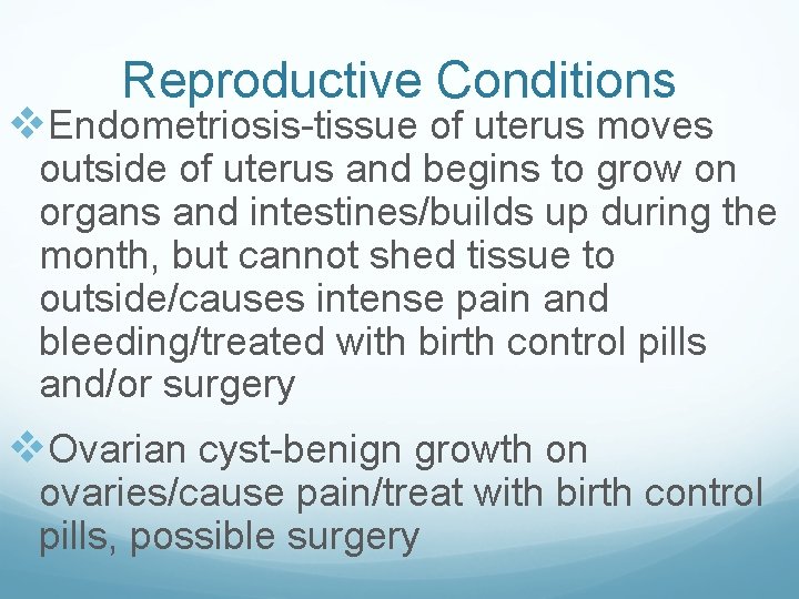Reproductive Conditions v. Endometriosis-tissue of uterus moves outside of uterus and begins to grow