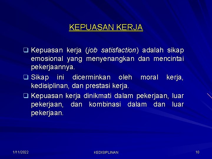 KEPUASAN KERJA q Kepuasan kerja (job satisfaction) adalah sikap emosional yang menyenangkan dan mencintai