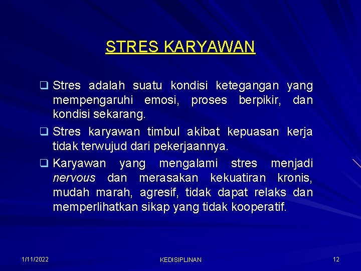 STRES KARYAWAN q Stres adalah suatu kondisi ketegangan yang mempengaruhi emosi, proses berpikir, dan