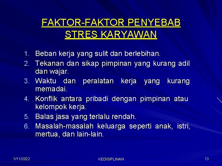 FAKTOR-FAKTOR PENYEBAB STRES KARYAWAN 1. Beban kerja yang sulit dan berlebihan. 2. Tekanan dan