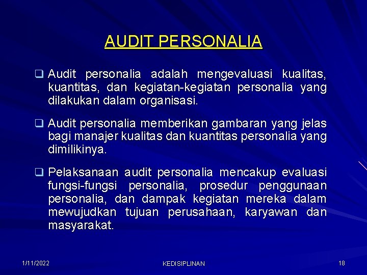 AUDIT PERSONALIA q Audit personalia adalah mengevaluasi kualitas, kuantitas, dan kegiatan-kegiatan personalia yang dilakukan