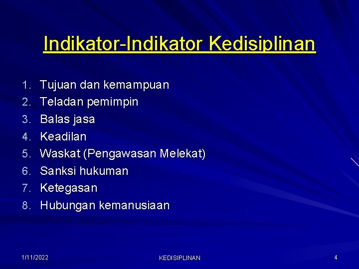 Indikator-Indikator Kedisiplinan 1. Tujuan dan kemampuan 2. Teladan pemimpin 3. Balas jasa 4. Keadilan