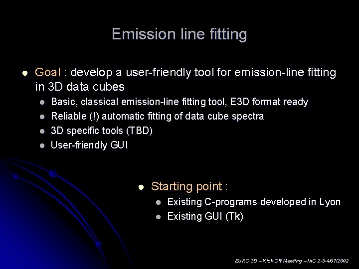 Emission line fitting l Goal : develop a user-friendly tool for emission-line fitting in