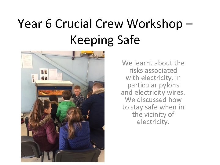 Year 6 Crucial Crew Workshop – Keeping Safe We learnt about the risks associated