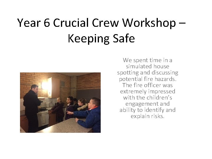 Year 6 Crucial Crew Workshop – Keeping Safe We spent time in a simulated