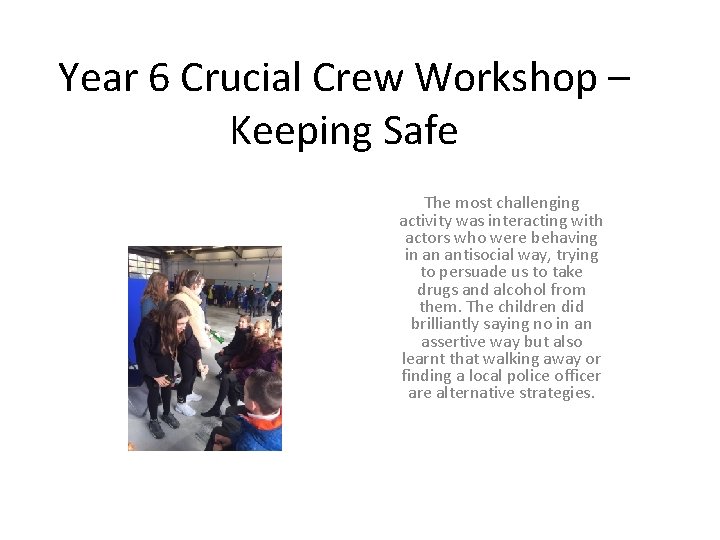 Year 6 Crucial Crew Workshop – Keeping Safe The most challenging activity was interacting