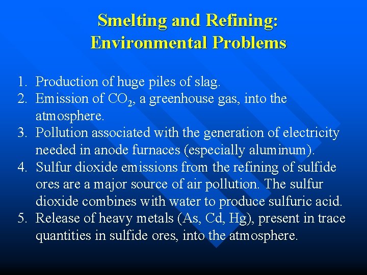 Smelting and Refining: Environmental Problems 1. Production of huge piles of slag. 2. Emission Smelting and Refining: Environmental Problems 1. Production of huge piles of slag. 2. Emission