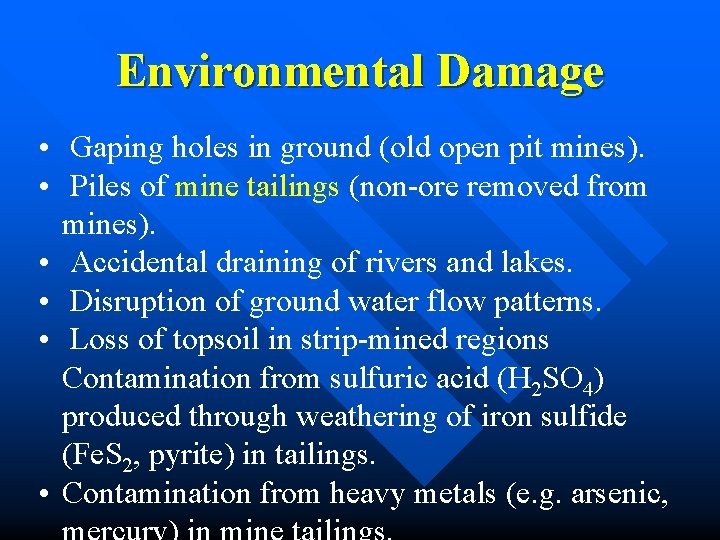 Environmental Damage • Gaping holes in ground (old open pit mines). • Piles of Environmental Damage • Gaping holes in ground (old open pit mines). • Piles of