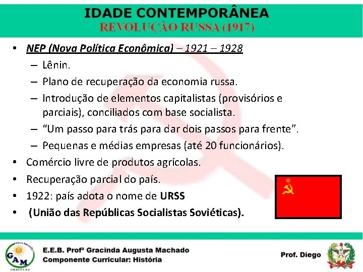  • NEP (Nova Política Econômica) – 1921 – 1928 – Lênin. – Plano