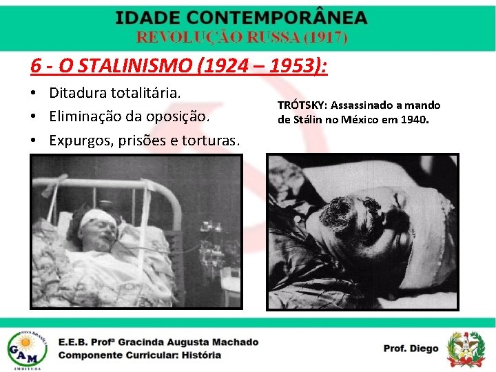 6 - O STALINISMO (1924 – 1953): • Ditadura totalitária. • Eliminação da oposição.