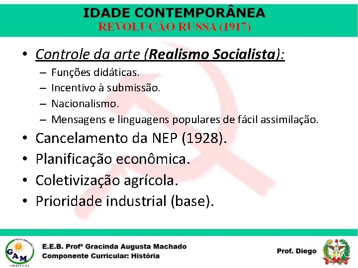  • Controle da arte (Realismo Socialista): – – • • Funções didáticas. Incentivo