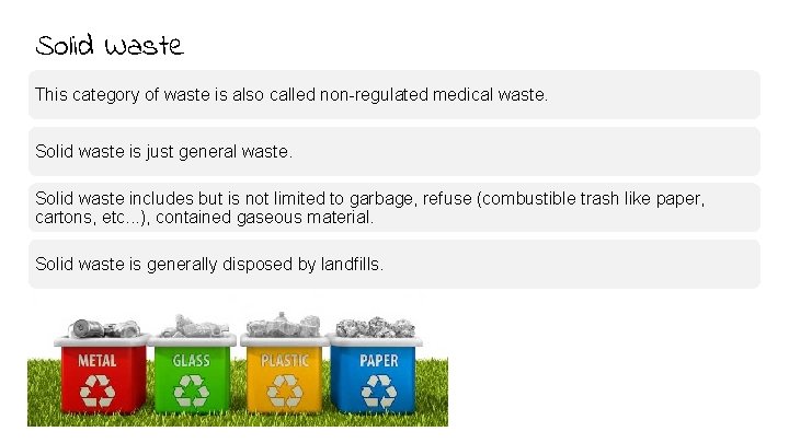 Solid Waste This category of waste is also called non-regulated medical waste. Solid waste