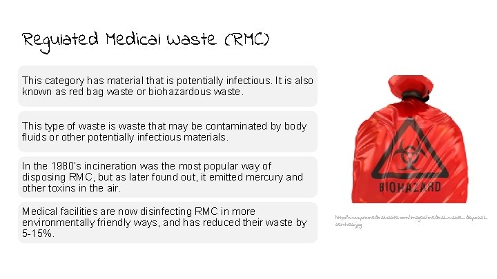 Regulated Medical Waste (RMC) This category has material that is potentially infectious. It is