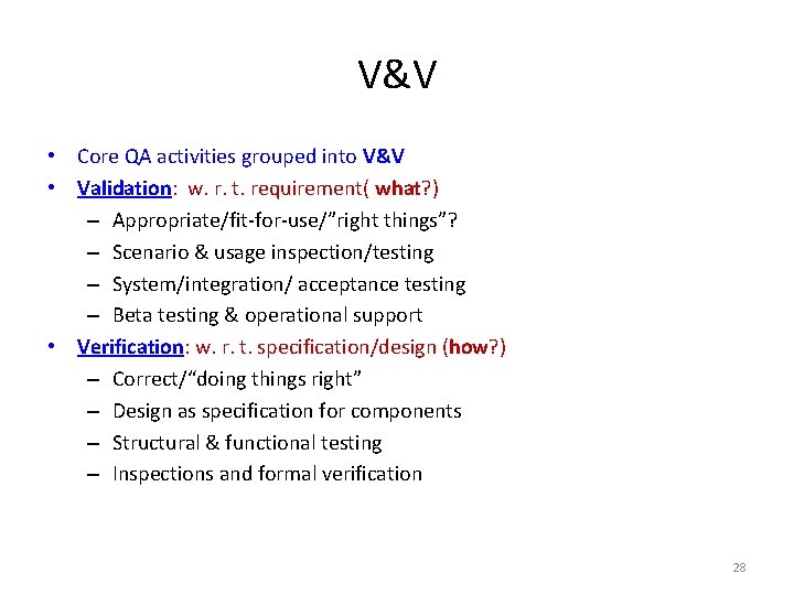 V&V • Core QA activities grouped into V&V • Validation: w. r. t. requirement( V&V • Core QA activities grouped into V&V • Validation: w. r. t. requirement(