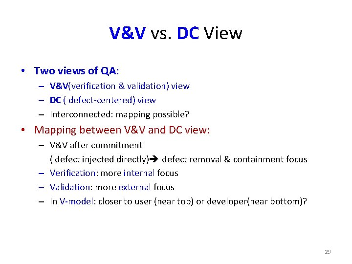 V&V vs. DC View • Two views of QA: – V&V(verification & validation) view V&V vs. DC View • Two views of QA: – V&V(verification & validation) view