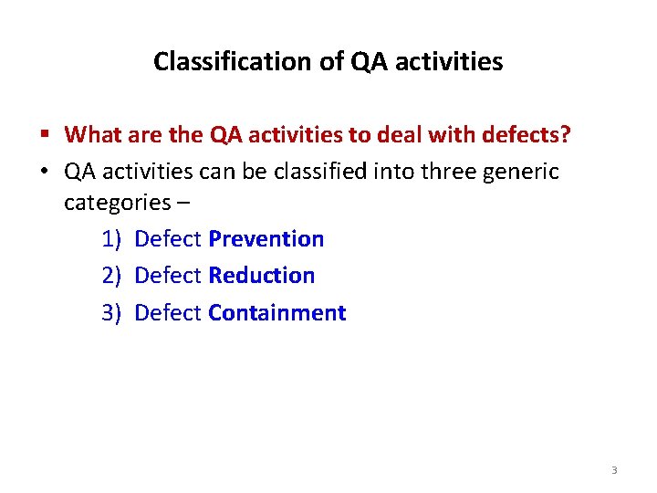 Classification of QA activities § What are the QA activities to deal with defects? Classification of QA activities § What are the QA activities to deal with defects?
