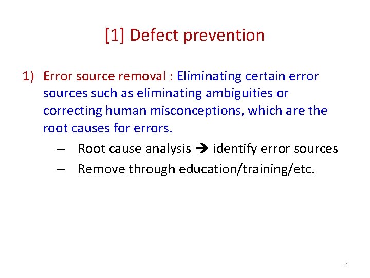 [1] Defect prevention 1) Error source removal : Eliminating certain error sources such as
