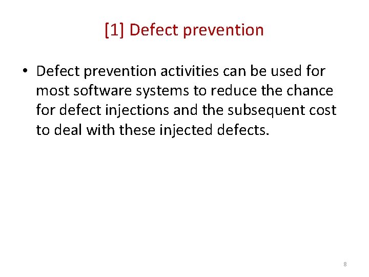 [1] Defect prevention • Defect prevention activities can be used for most software systems